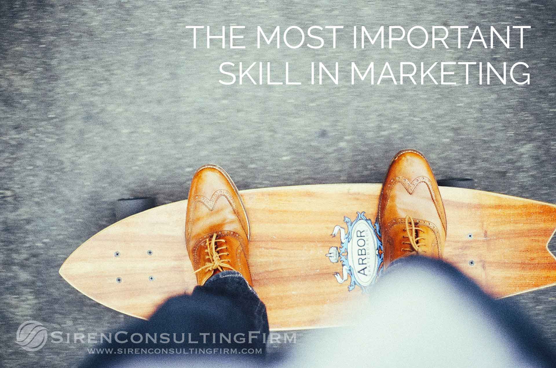 The Most Important Skill In Marketing